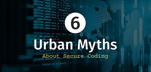 View the eBook: 6 Urban Myths About Secure Coding